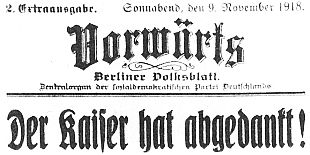 2. Extraausgabe. Sonnabend, den 9. November 1918.
Vorwrts
Berliner Volksblatt
Zentralorgan der sozialdemokratischen Partei Deutschlands
Der Kaiser hat abgedankt!