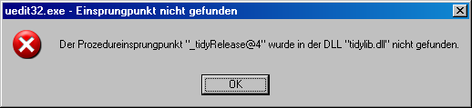 uedit32.exe - Einsprungspunkt nicht gefunden:
Der Prozedureinsprungspunkt '_tidyRelease@4' wurde in der DLL 'tidylib.dll' nicht gefunden.